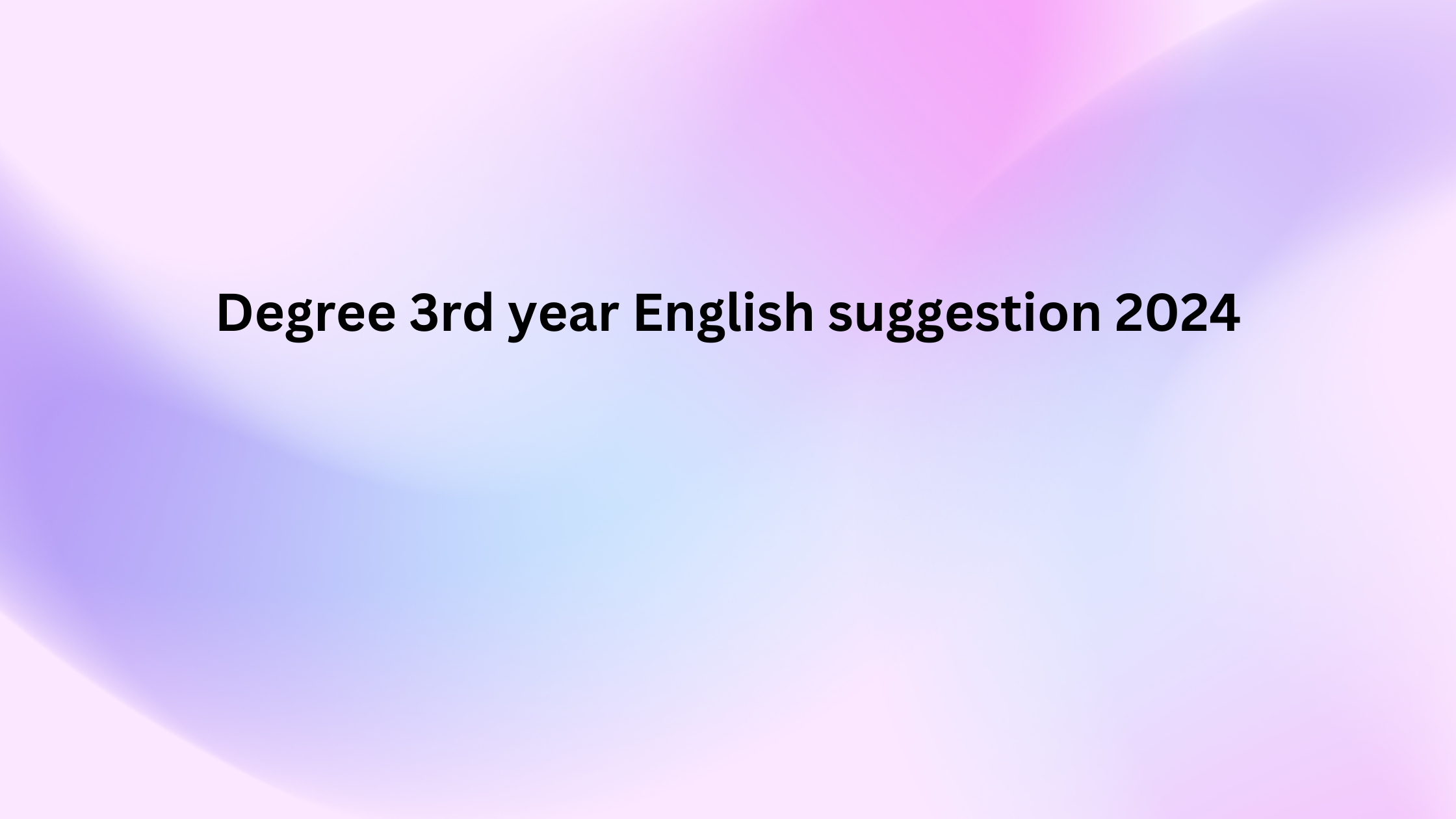 Degree 3rd year English suggestion 2024