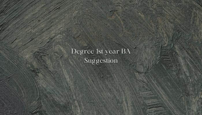 Degree 1st year BA Suggestion