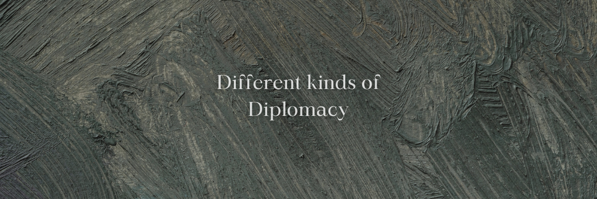 Different kinds of Diplomacy